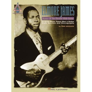 Elmore James - Master Of The Electric Slide Guitar